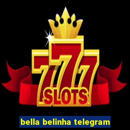 bella belinha telegram